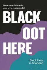 Black Oot Here: Black Lives in Scotland cena un informācija | Sociālo zinātņu grāmatas | 220.lv