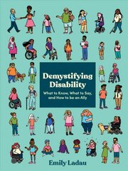 Demystifying Disability: What to Know, What to Say, and How to Be an Ally цена и информация | Книги по социальным наукам | 220.lv