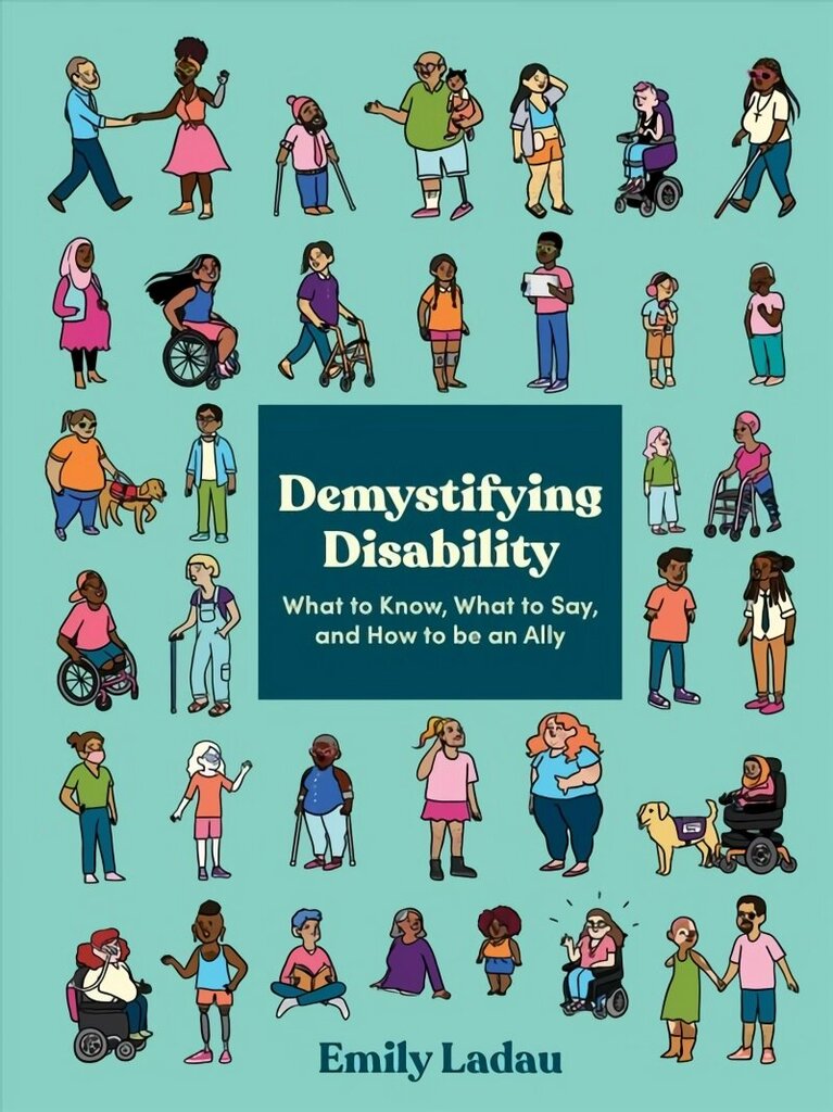 Demystifying Disability: What to Know, What to Say, and How to Be an Ally цена и информация | Sociālo zinātņu grāmatas | 220.lv