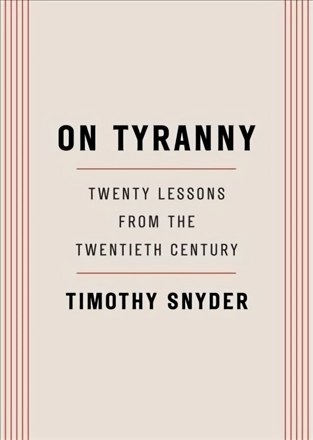 On Tyranny: Twenty Lessons from the Twentieth Century cena un informācija | Sociālo zinātņu grāmatas | 220.lv