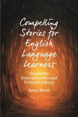 Compelling Stories for English Language Learners: Creativity, Interculturality and Critical Literacy cena un informācija | Sociālo zinātņu grāmatas | 220.lv