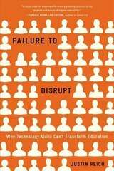 Failure to Disrupt: Why Technology Alone Can't Transform Education cena un informācija | Sociālo zinātņu grāmatas | 220.lv