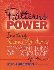 Patterns of Power: Inviting Young Writers into the Conventions of Language, Grades 1-5 cena un informācija | Sociālo zinātņu grāmatas | 220.lv