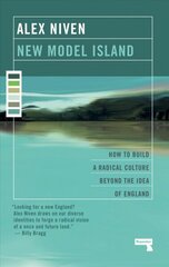 New Model Island: How to Build a Radical Culture Beyond the Idea of England New edition cena un informācija | Sociālo zinātņu grāmatas | 220.lv