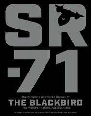 SR-71: The Complete Illustrated History of the Blackbird, The World's Highest, Fastest Plane New Edition with new cover & price cena un informācija | Sociālo zinātņu grāmatas | 220.lv