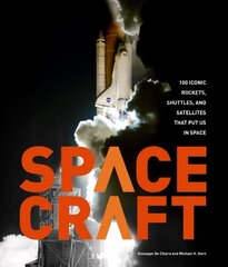 Spacecraft: 100 Iconic Rockets, Shuttles, and Satellites That Put Us in Space First Edition, New Edition cena un informācija | Sociālo zinātņu grāmatas | 220.lv