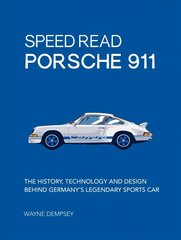 Speed Read Porsche 911: The History, Technology and Design Behind Germany's Legendary Sports Car, Volume 5 cena un informācija | Sociālo zinātņu grāmatas | 220.lv