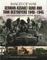 German Assault Guns and Tank Destroyers 1940 - 1945: Rare Photographs from Wartime Archives цена и информация | Книги по социальным наукам | 220.lv