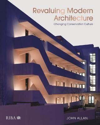 Revaluing Modern Architecture: Changing conservation culture cena un informācija | Sociālo zinātņu grāmatas | 220.lv