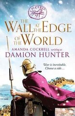 Wall at the Edge of the World: An unputdownable adventure in the Roman Empire цена и информация | Фантастика, фэнтези | 220.lv