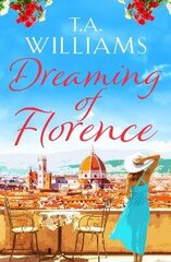 Dreaming of Florence: The feel-good read of the summer! cena un informācija | Fantāzija, fantastikas grāmatas | 220.lv