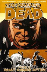 Walking Dead Volume 18: What Comes After: What Comes After, Volume 18 cena un informācija | Komiksi | 220.lv