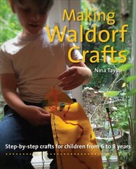 Making Waldorf Crafts: A Handbook for Children from 6 to 8 cena un informācija | Sociālo zinātņu grāmatas | 220.lv