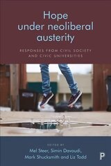 Hope Under Neoliberal Austerity: Responses from Civil Society and Civic Universities cena un informācija | Sociālo zinātņu grāmatas | 220.lv