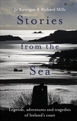 Stories from the Sea: Legends, adventures and tragedies of Ireland's coast цена и информация | Книги по социальным наукам | 220.lv