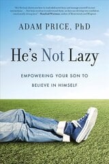 He's Not Lazy: Empowering Your Son to Believe in Himself цена и информация | Книги по социальным наукам | 220.lv