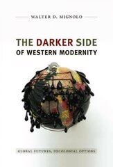 Darker Side of Western Modernity: Global Futures, Decolonial Options cena un informācija | Sociālo zinātņu grāmatas | 220.lv