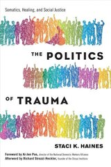 Politics of Trauma,The: Somatics, Healing, and Social Justice cena un informācija | Sociālo zinātņu grāmatas | 220.lv