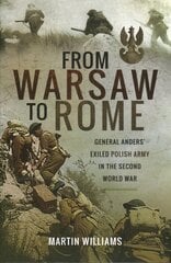 From Warsaw to Rome: General Anders' Exiled Polish Army in the Second World War цена и информация | Книги по социальным наукам | 220.lv