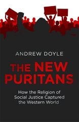 New Puritans: How the Religion of Social Justice Captured the Western World цена и информация | Книги по социальным наукам | 220.lv