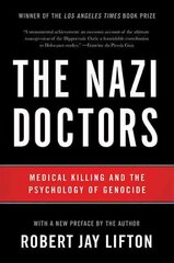 Nazi Doctors (Revised Edition): Medical Killing and the Psychology of Genocide Revised edition cena un informācija | Sociālo zinātņu grāmatas | 220.lv