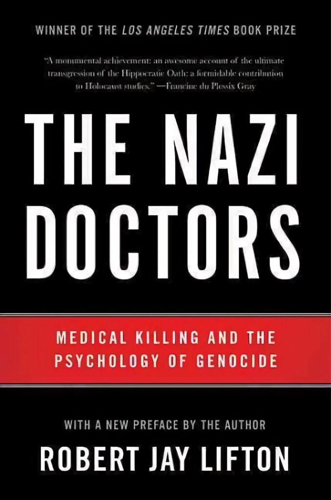 Nazi Doctors (Revised Edition): Medical Killing and the Psychology of Genocide Revised edition цена и информация | Sociālo zinātņu grāmatas | 220.lv