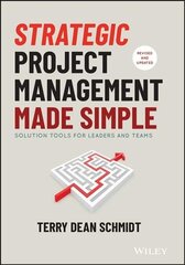 Strategic Project Management Made Simple - Solution Tools for Leaders and Teams, Second Edition: Solution Tools for Leaders and Teams 2nd Edition цена и информация | Книги по социальным наукам | 220.lv