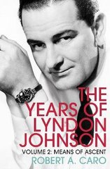 Means of Ascent: The Years of Lyndon Johnson (Volume 2) cena un informācija | Sociālo zinātņu grāmatas | 220.lv