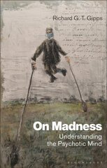 On Madness: Understanding the Psychotic Mind цена и информация | Книги по социальным наукам | 220.lv