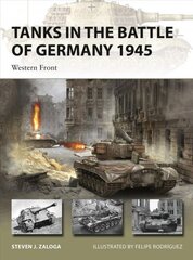 Tanks in the Battle of Germany 1945: Western Front cena un informācija | Sociālo zinātņu grāmatas | 220.lv