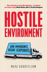 Hostile Environment: How Immigrants Became Scapegoats цена и информация | Книги по социальным наукам | 220.lv