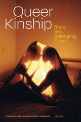 Queer Kinship: Race, Sex, Belonging, Form цена и информация | Книги по социальным наукам | 220.lv