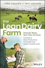 Lean Dairy Farm: Eliminate Waste, Save Time, Cut Costs - Creating a More Productive, Profitable and Higher Quality Farm cena un informācija | Sociālo zinātņu grāmatas | 220.lv