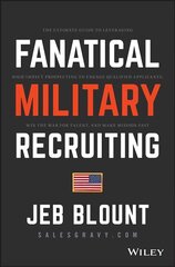 Fanatical Military Recruiting - The Five Traits of Ultra-High Performing Military Recruiters: The Ultimate Guide to Leveraging High-Impact Prospecting to Engage Qualified Applicants, Win the War for Talent, and Make Mission Fast cena un informācija | Sociālo zinātņu grāmatas | 220.lv