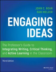 Engaging Ideas: The Professor's Guide to Integrating Writing, Critical Thinking, and Active Learning in the Classroom 3rd Edition cena un informācija | Sociālo zinātņu grāmatas | 220.lv