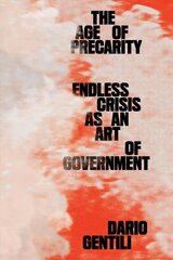 Age of Precarity: Endless Crisis as an Art of Government цена и информация | Книги по социальным наукам | 220.lv