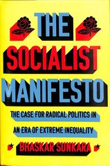 Socialist Manifesto: The Case for Radical Politics in an Era of Extreme Inequality cena un informācija | Sociālo zinātņu grāmatas | 220.lv