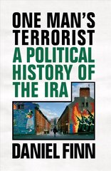 One Man's Terrorist: A Political History of the IRA cena un informācija | Sociālo zinātņu grāmatas | 220.lv