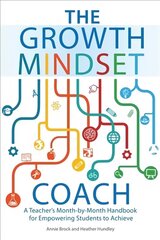 Growth Mindset Coach: A Teacher's Month-by-Month Handbook for Empowering Students to Achieve cena un informācija | Sociālo zinātņu grāmatas | 220.lv