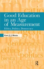 Good Education in an Age of Measurement: Ethics, Politics, Democracy cena un informācija | Sociālo zinātņu grāmatas | 220.lv