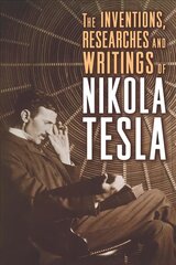 Inventions, Researches and Writings of Nikola Tesla cena un informācija | Sociālo zinātņu grāmatas | 220.lv