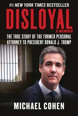 Disloyal: A Memoir: The True Story of the Former Personal Attorney to President Donald J. Trump cena un informācija | Sociālo zinātņu grāmatas | 220.lv
