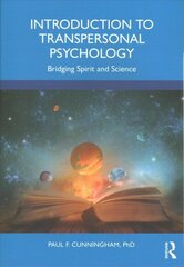 Introduction to Transpersonal Psychology: Bridging Spirit and Science цена и информация | Книги по социальным наукам | 220.lv