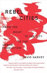 Rebel Cities: From the Right to the City to the Urban Revolution цена и информация | Книги по социальным наукам | 220.lv