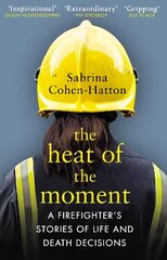 Heat of the Moment: A Firefighter's Stories of Life and Death Decisions cena un informācija | Sociālo zinātņu grāmatas | 220.lv