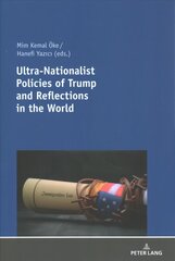 Ultra-Nationalist Policies of Trump and Reflections in the World New edition cena un informācija | Sociālo zinātņu grāmatas | 220.lv