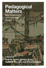 Pedagogical Matters: New Materialisms and Curriculum Studies New edition цена и информация | Книги по социальным наукам | 220.lv