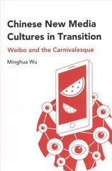 Chinese New Media Cultures in Transition: Weibo and the Carnivalesque New edition цена и информация | Книги по социальным наукам | 220.lv