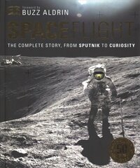 Spaceflight: The Complete Story from Sputnik to Curiosity cena un informācija | Sociālo zinātņu grāmatas | 220.lv