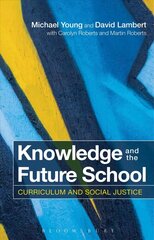 Knowledge and the Future School: Curriculum and Social Justice цена и информация | Книги по социальным наукам | 220.lv